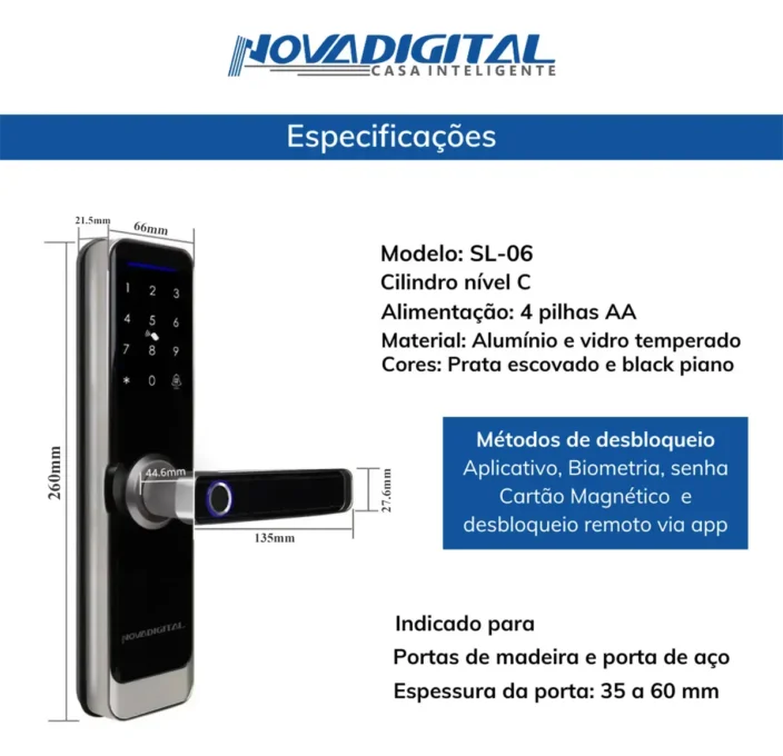Fechadura Eletrônica Novadigital SL-06: Vale a Pena? Review Completo 3 Especificações e medidas da fechadura eletrônica Novadigital SL-06: 260 mm, cilindro nível C, 4 pilhas AA, portas de 35 a 60 mm